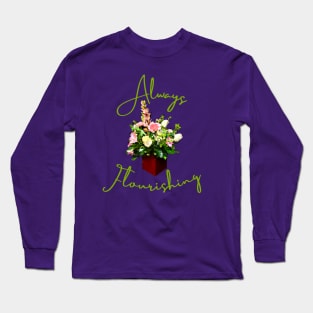 Always Flourishing Long Sleeve T-Shirt